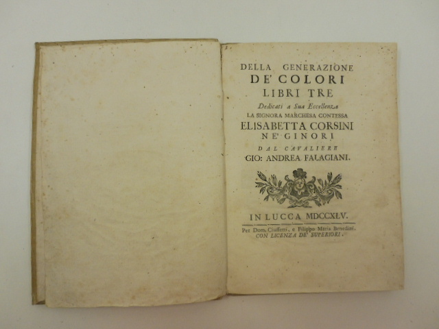 Della generazione de' colori. Libri tre dedicati a Sua Eccellenza la signora Elisabetta Corsini ne' Ginori